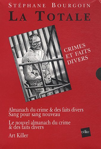 Télécharger La Totale, Crimes et faits divers : 3 volumes : Almanach du crime & des faits divers, Sang pour sang Gratuit
