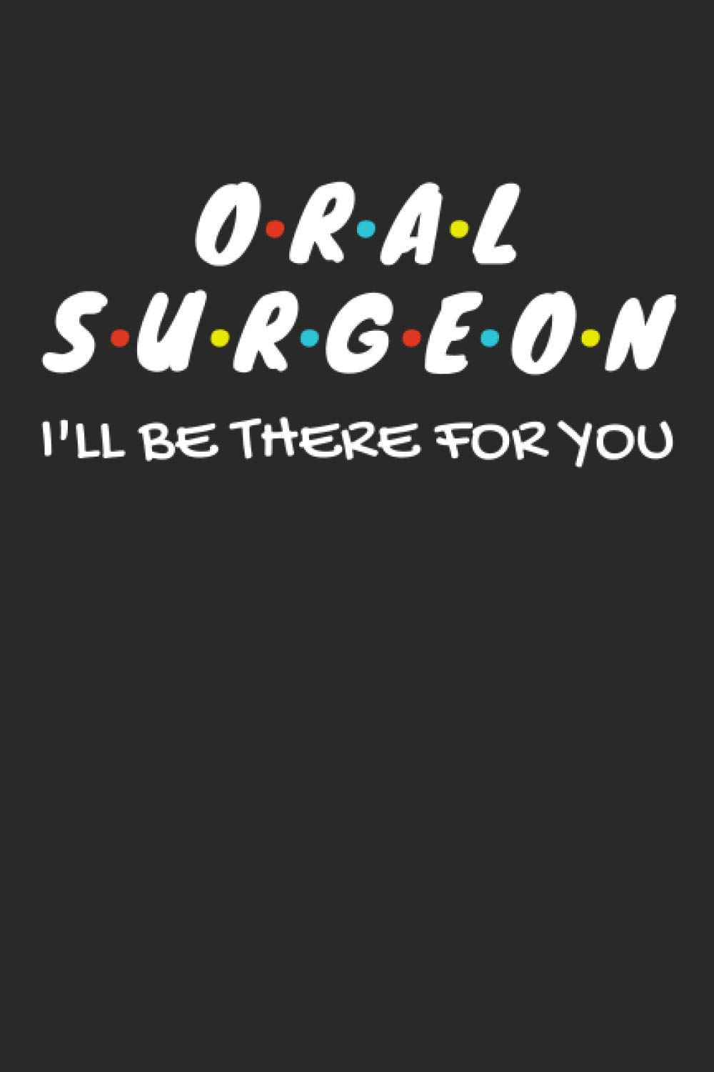 Oral Surgeon Gifts: Lined Notebook Journal Diary Paper Blank, an Appreciation Gift for Oral Surgeon to Write in (Volume 10)
