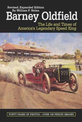 Barney Oldfield: The Life and Times of America's Legendary Speed King