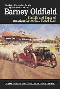 Barney Oldfield: The Life and Times of America's Legendary Speed King