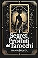 I Segreti Proibiti dei Tarocchi: Quello che i cartomanti non vi dicono mai sui 22 arcani maggiori - Tarocchi di Marsiglia