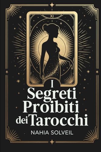 I Segreti Proibiti dei Tarocchi: Quello che i cartomanti non vi dicono mai sui 22 arcani maggiori - Tarocchi di Marsiglia