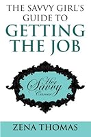 The Savvy Girl's Guide To Getting The Job 0692399011 Book Cover
