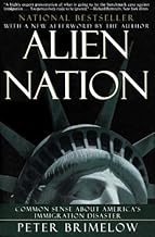 Alien Nation: Common Sense About America's Immigration Disaster