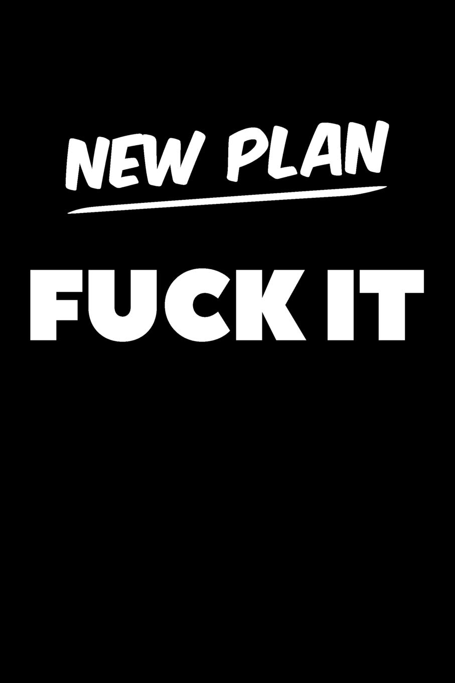 New Plan Fuck It: College Ruled Notebook Journal, 6x9 Inch, 120 Pages