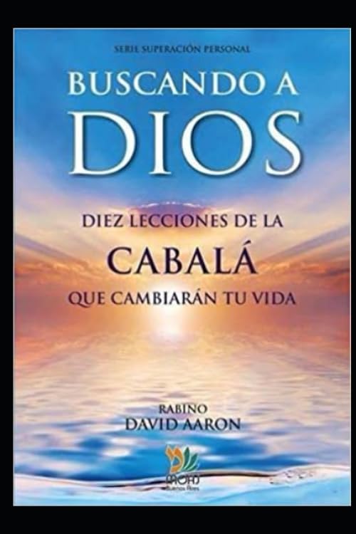 BUSCANDO A DIOS: Diez lecciones de la Cabalá que cambiarán tu vida (Spanish Edition)