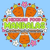 Mexican Food Mandalas - Relaxing Mandala Easy Coloring Book for Adults and kids B0DDGDT5JF Book Cover