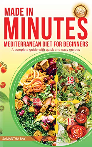 Made In Minutes- A Mediterranean Diet for Beginners: A complete guide with quick and easy recipes