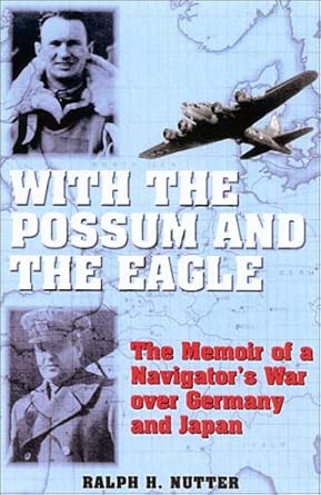 With the Possum and the Eagle: The Memoir of a Navigator's War Over Germany and Japan book cover