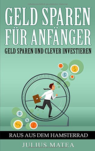 Geld sparen für Anfänger: Geld sparen und clever investieren