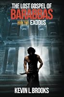 The Lost Gospel of Barabbas: Exodus 0996011218 Book Cover