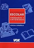  Diccionario Escolar de Sinónimos y Antónimos (VOX - Lengua Española - Diccionarios Escolares)