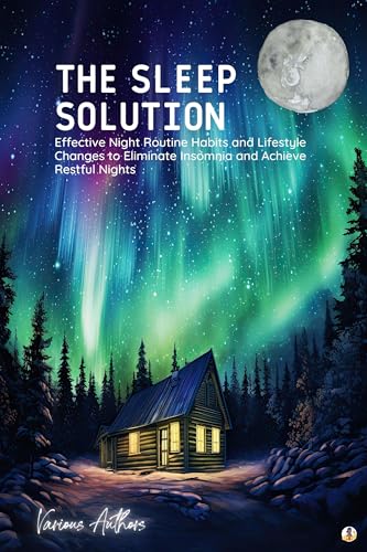 The Sleep Solution: Effective Night Routine Habits and Lifestyle Changes to Eliminate Insomnia and Achieve Restful Nights (Featuring Beautiful Full-Page ... Blake Classics Book 1) (English Edition)