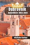 Dubrovnik Reiseführer 2023-2024: Erstellung Ihr Ideal Kroatien Urlaub mit Insider Ratschläge für Lebensverändernd Erlebnisse