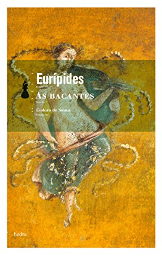 As bacantes: Com comentário e tradução direta do original grego