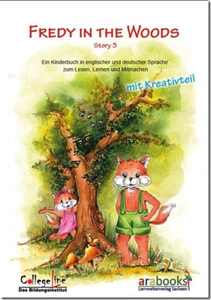 FREDY IN THE WOODS: Story 3: Ein Kinderbuch in englischer und deutscher Sprache zum Lesen, Lernen und Mitmachen. mit Kreativteil (FREDY AT THE FARM / Story 2)