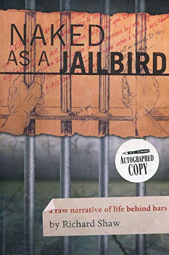 Naked as a Jailbird: A Raw Narrative of Life Be... 1614681864 Book Cover