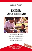 Exigir para educar (Hacer Familia) 8482397575 Book Cover