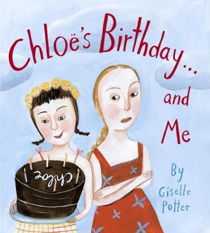 Chlo??'s Birthday . . . and Me (Anne Schwartz Books) by Giselle Potter (2004-05-18)