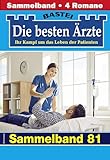 Die besten Ärzte - Sammelband 81: 4 Arztromane in einem Band
