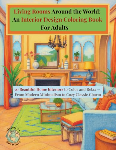 Living Rooms Around the World: An Interior Design Coloring Book For Adults: 50 Beautiful Home Interiors to Color and Relax From Modern Minimalism to Cozy Classic Charm (Styled by the World) image 2
