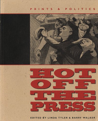 Hot Off the Press: Prints & Politics (The Tamarind Papers, Vol 15)