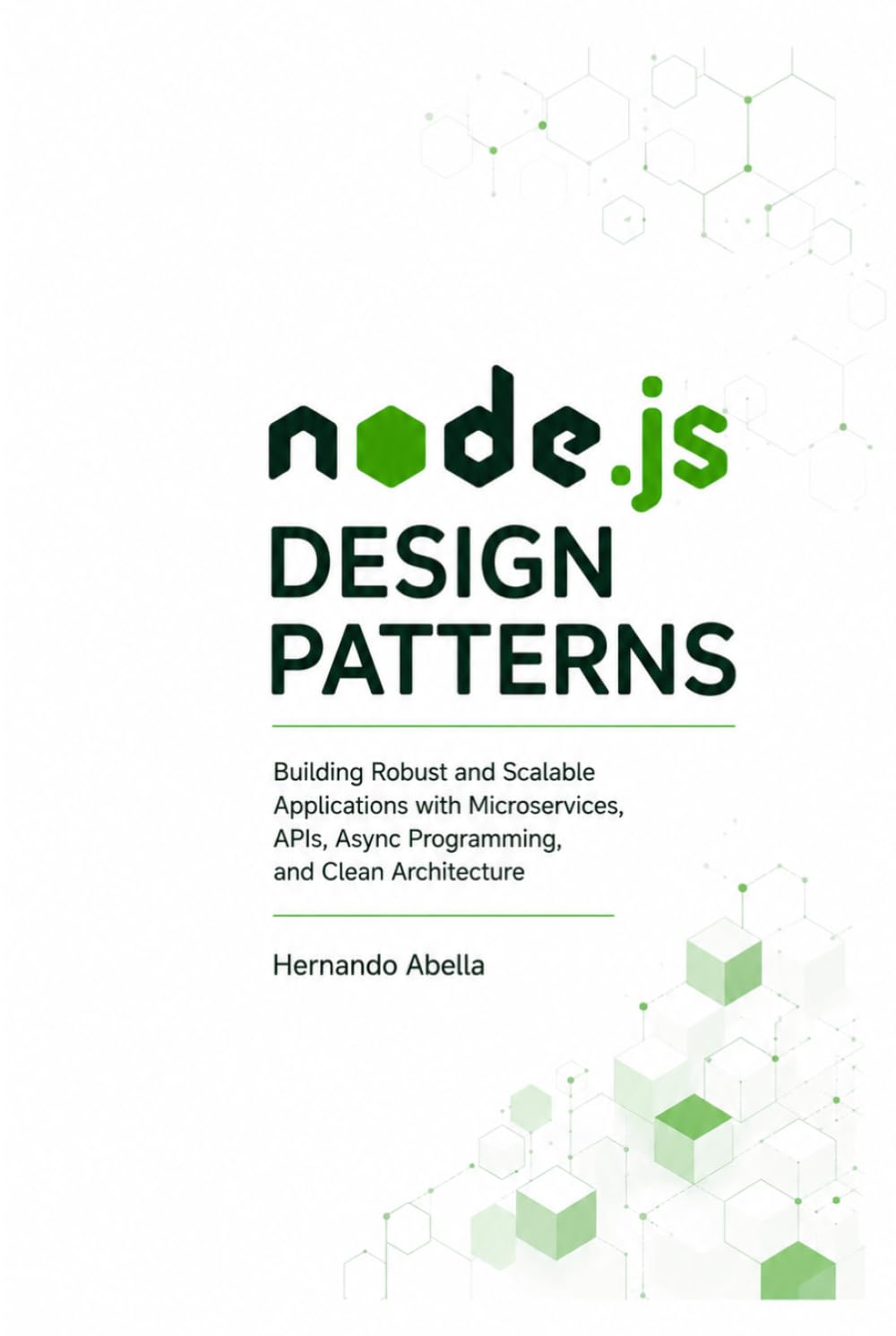Node.js Design Patterns: Building robust and scalable Applications with Microservices, APIs, Async Programming, and Clean Architecture