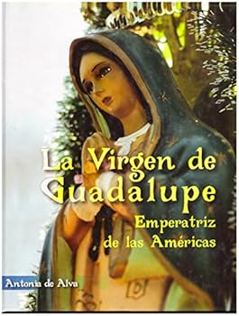 Hardcover La Virgen de Guadalupe: Emperatriz de las Americas Book