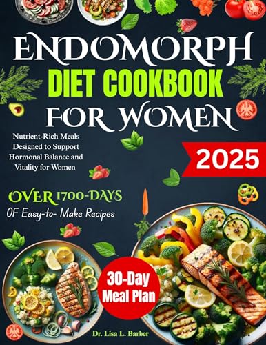 ENDOMORPH DIET COOKBOOK FOR WOMEN : Nutrient-Rich Meals Designed to Support Hormonal Balance and Vitality for Women
