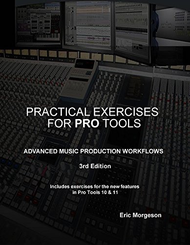 Practical Exercises for Pro Tools - Advanced Music Production Workflows - 3rd Edition