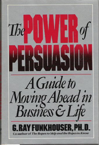 Power of Persuasion: A Guide to Moving Ahead in... 0812913183 Book Cover