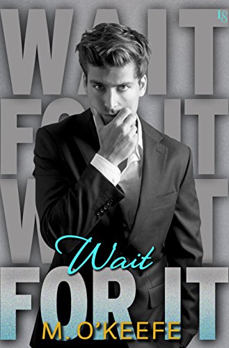 Wait for It (Everything I Left Unsaid Book 4)
