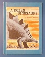 A Dozen Dinosaurs 0590757342 Book Cover