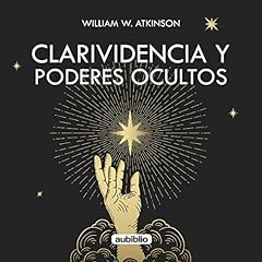 Clarividencia y poderes ocultos [Clairvoyance and Hidden Powers] Audiolibro Por William Walker Atkinson arte de portada