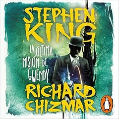 La &uacute;ltima misi&oacute;n de Gwendy [Gwendy&rsquo;s Final Task] Audiolibro Por Stephen King, Richard Chizmar, Manuel Viciano Delibano - translator arte de portada