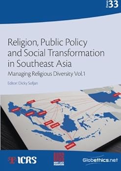 Paperback Religion, Public Policy and Social Transformation in Southeast Asia: Managing Religious Diversity Vol. 1 (Globethics Focus Series) Book
