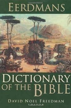 Eerdmans Dictionary of the Bible by Freedman, David Noel Published by William B. Eerdmans Publishing Company 1st (first) edition (2000) Hardcover