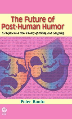 Buy The Future of Post-Human Humor: A Preface to a New Theory of Joking and Laughing — BookShops.in