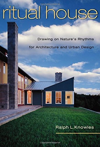 Ritual House: Drawing on Nature's Rhythms for Architecture and Urban Design