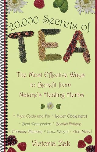 20,000 Secrets of Tea: The Most Effective Ways to Benefit from Nature's Healing Herbs,by Victoria Zak (Spiral-bound)
