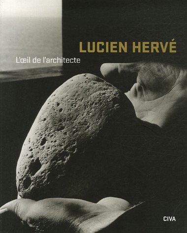 Lucien Herve - Photographe: l'oeil de l'architecte