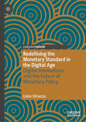 Redefining the Monetary Standard in the Digital Age: Digital Innovations and the Future of Monetary Policy (English Edition) Redefining the Monetary Standard in the Digital Age: Digital Innovations and the Future of Monetary Policy (English Edition)