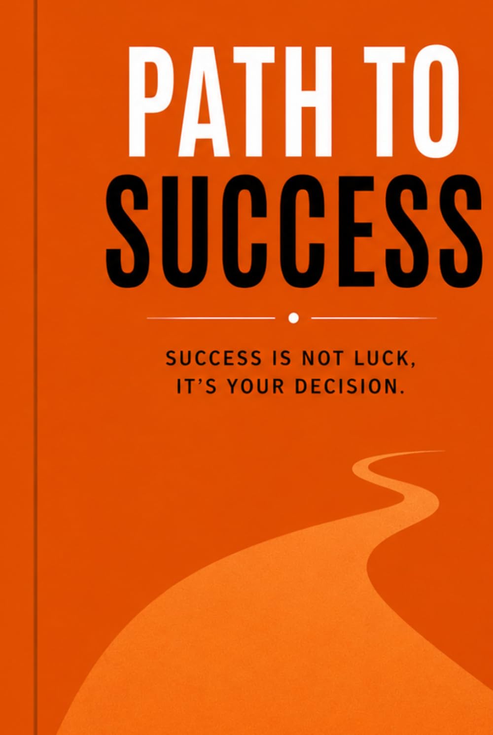 Path to success: Think Big, Act Now, Achieve More