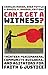 Can I Get a Witness?: Thirteen Peacemakers, Community-Builders, and Agitators for Faith and Justice