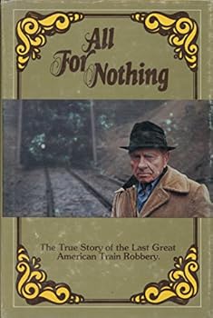 Hardcover All for Nothing: The True Story of the Last Great American Train Robbery Book