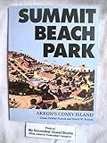 Summit Beach Park: Akron's Coney Island