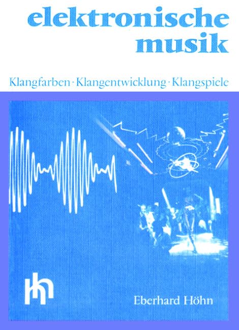 Elektronische Musik: Klangfarben - Klangentwicklung - Klangspiele