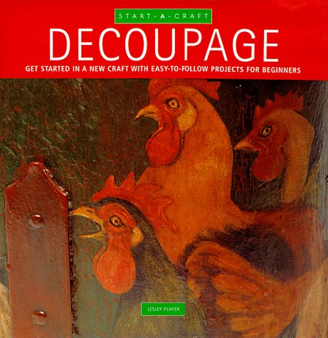 Decoupage: Get Started in a New Craft With Easy-To-Follow Projects for Beginners