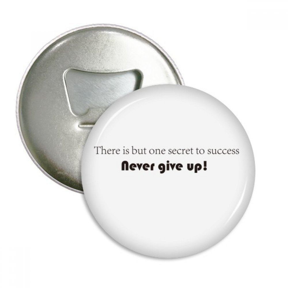 Ouvre Bouteille Ronde Never Give Up Aimant Frigo et Badge 3pcs Argent