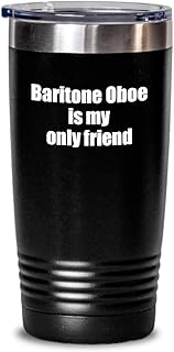 Funny Baritone Oboe Tumbler Is My Only Friend Quote Musician Gift For Instrument Player Insulated Cup With Lid Black 20 Oz